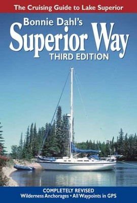 Superior Way: The Cruising Guide to Lake Superior - spiral_bound Dahl, Bonni...