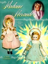 Madame Alexander Collector's Dolls Price Guide, No 24 by Linda Crowsey