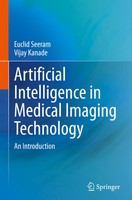 Euclid Seeram (U. A.) | Artificial Intelligence In Medical Imaging Technology