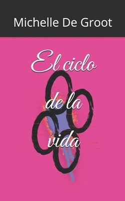 El ciclo de la vida by Michelle de Groot (Spanish) Paperback Book