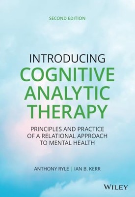 INTRODUCING COGNITIVE ANALYTIC THERAPY by Anthony Ryle St Thomas's Hospital