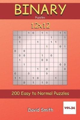 Binary Puzzles - 200 Easy to Normal Puzzles 12x12 vol.34 by David Smith (English