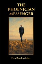 The Phoenician Messenger by Dan Bentley-Baker Paperback Book