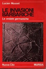Le invasioni barbariche - Lucien Musset (Mursia) [[1989]]