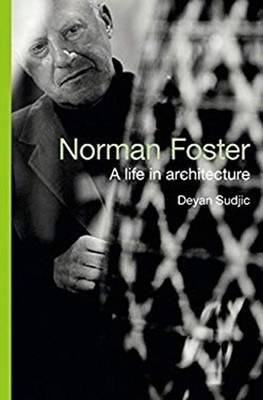 Norman Foster: Die Autorisierte Biografie Hardcover Deyan Sudjic
