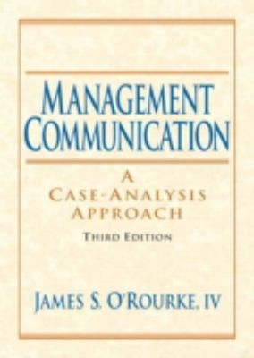 Management Communication : A Case-Analysis Approach James S., IV