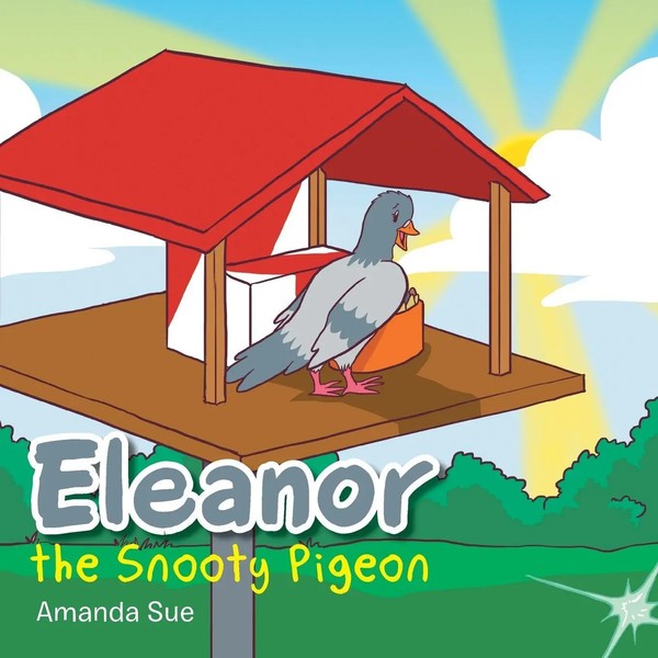Amanda Sue | Eleanor The Snooty Pigeon | Taschenbuch | Englisch (2017) | Xlibris-image