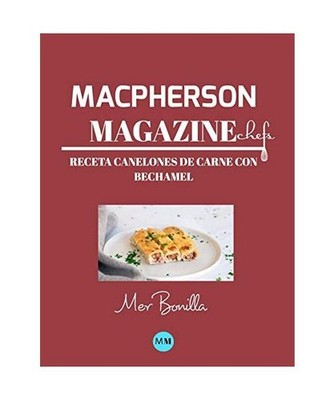 Macpherson Magazine Chef's - Receta Canelones de carne con bechamel, MacPherson 