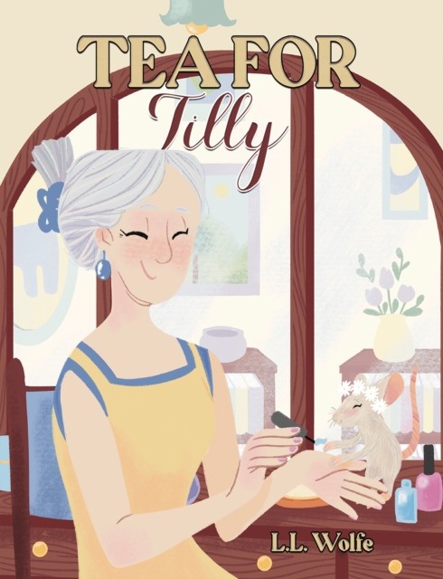 Tea for Tilly by L.L. Wolfe (Paperback Book)
