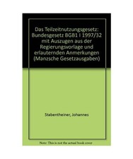 Das Teilzeitnutzungsgesetz: Bundesgesetzblatt BGBl I 1997/32 mit Auszügen aus d