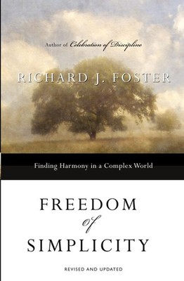 Freedom of Simplicity: Finding Harmony in a Complex World - paperback Foster...
