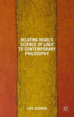 Guzman - Relating Hegel's Science of Logic to Contemporary Philosophy  - X555z