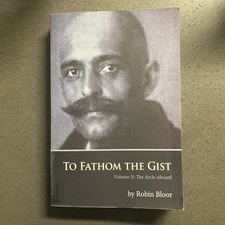 To Fathom the Gist: Volume II the Arch-Absurd (Paperback or Softback)