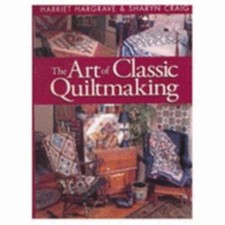 The Art of Classic Quiltmaking by Harriet Hargrave: Used