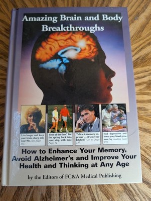 Amazing Brain and Body Breakthroughs How to Enhance Memory, Health and Thinking