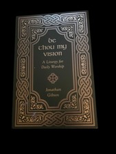 Be Thou My Vision: A Liturgy for Daily Worship. Book In Hard Sleeve.
