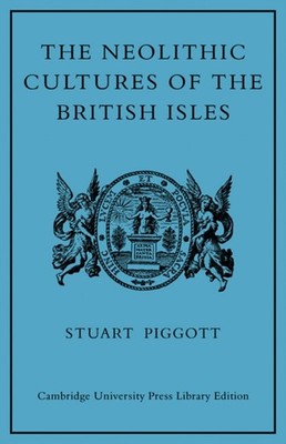 Piggott - Neolithic Cultures of the British Isles  A Study of the Ston - G555z