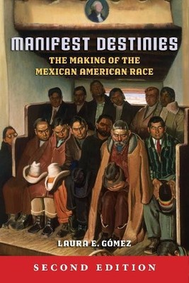 Laura E. Gómez Manifest Destinies, Second Edition (Hardback)