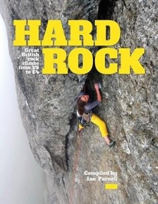 Hard Rock: Great British rock climbs from VS to E4 by Ian Parnell HARDBACK