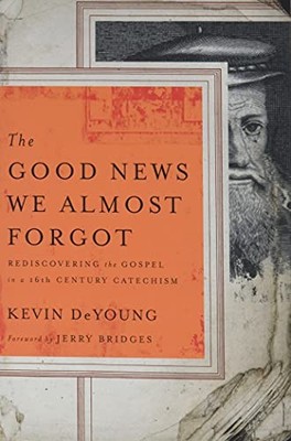 The Good News We Almost Forgot: Rediscovering the Gospel in a 16
