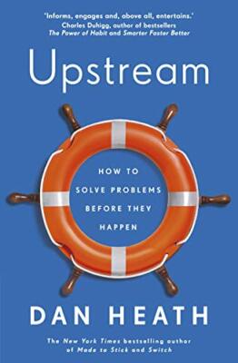 Upstream: How to solve problems before they happen by Heath, Dan 1787632741
