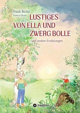 Lustiges von Ella und Zwerg Bolle: und andere Geschichten by Frank Bickel Paperb