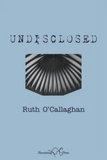 Undisclosed by Ruth O'Callaghan Paperback Book