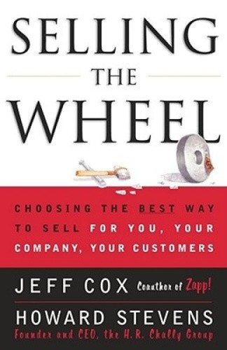 Selling the Wheel: Choosing the Best Way to Sell for You, Your Company, and