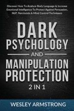 Wesley Armstrong Dark Psychology and Manipulation Protection 2 in 1 (Paperback)