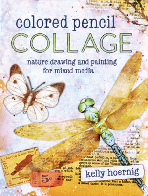 Colored Pencil Collage: Nature Drawing and Painting for Mixed Media - GOOD