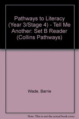 Pathways to Literacy (Year 3/Stage 4)   Tell Me Another: Set B Reader (Collins P