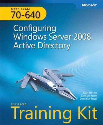 MCTS Self-Paced Training Kit Exam 70-640 : Configuring Windows Se