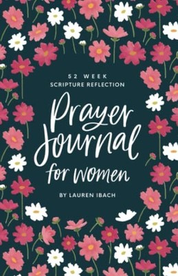 Prayer Journal for Women: 52 Weeks to..., Ibach, Lauren