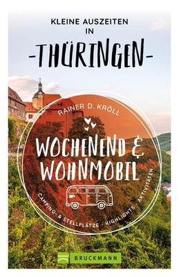 Rainer D. Kröll Kleine Auszeiten Wochenend & Wohnmobil Thüringen