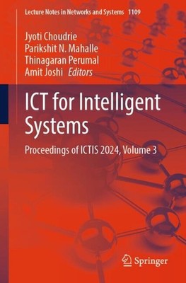 ICT for Intelligent Systems: Proceedings of ICTIS 2024, Volume 3 by Jyoti Choudr