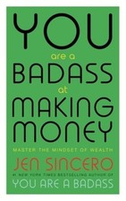 You are a badass at making money: master the mindset of wealth by Jen Sincero