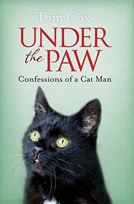 Under the Paw: Confessions of a Cat Man by Cox, Tom Paperback / softback Book