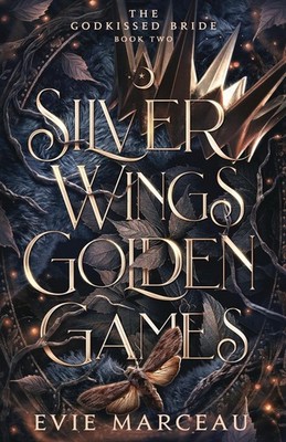 Silver Wings Golden Games: A Dark Forbidden Fantasy Romance (The Godkissed B...