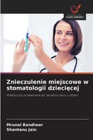 Mrunal Bandiwar (U. A.) | Znieczulenie Miejscowe W Stomatologii Dzieci¿Cej