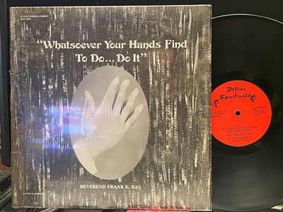 Rev. Frank E. Ray ''Whatsoever Your Hands Find To Do...Do It'' LP NM/VG Shrink