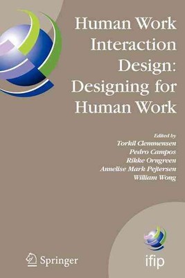 Human Work Interaction Design: Designing for Human Work: The first IFIP TC 13.6 