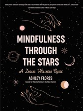 Mindfulness Through the Stars: A Zodiac Wellness Guide (An essential guide for a