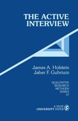 The Active Interview by Holstein, James A.