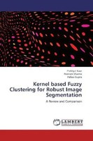 Prabhjot Kaur (U. A.) | Kernel Based Fuzzy Clustering For Robust Image...