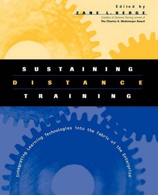 Sustaining Distance Training: Integrating Learning Learning Technologies into t 