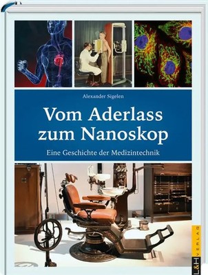 Vom Aderlass zum Nanoskop | Eine Geschichte der Medizintechnik | Sigelen | Buch