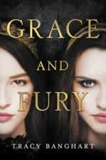 Grace and Fury (Grace and Fury, 1), Banghart, Tracy,