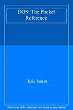 DOS: The Pocket Reference By Kris A. Jamsa