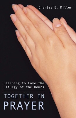 Together in Prayer: Learning to Love the Liturgy of the Hours Paperback