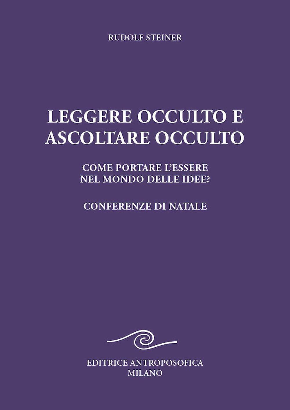 Libri Rudolf Steiner - Leggere Occulto E Ascoltare Occulto